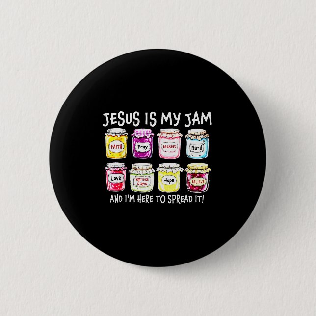 Jesus Is My Jam And Im Here To Spread It Jesus Chr Button (Front)