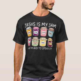 Jesus Is My Jam And I'M Here To Spread It T-Shirt
