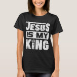 Jesus Is My King T-Shirt