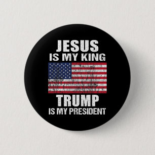 Jesus Is My King Trump Is My President  Button