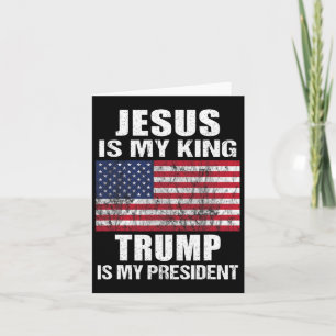 Jesus Is My King Trump Is My President Card