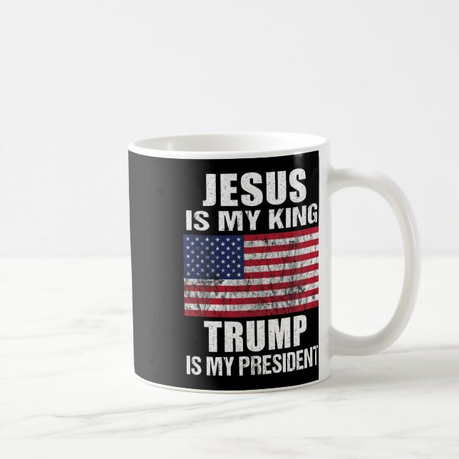 Jesus Is My King Trump Is My President  Coffee Mug (Right)