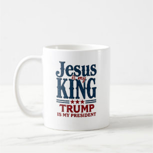 Jesus Is My King Trump Is My President  Coffee Mug