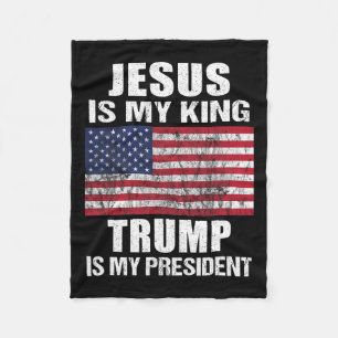 Jesus Is My King Trump Is My President  Fleece Blanket