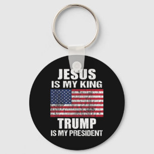 Jesus Is My King Trump Is My President  Keychain