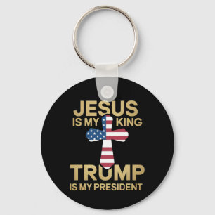 Jesus Is My King, Trump Is My President Keychain