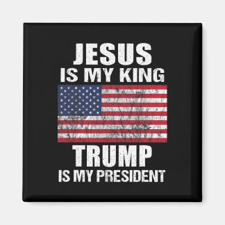 Jesus Is My King Trump Is My President  Magnet