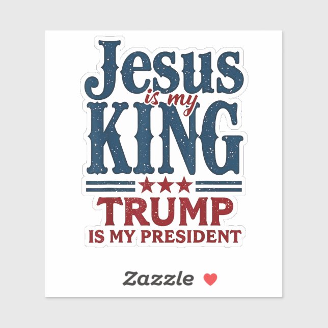 Jesus Is My King Trump Is My President  Sticker (Sheet)