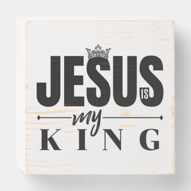 Jesus Is My King Wooden Box Sign (Front Horizontal)