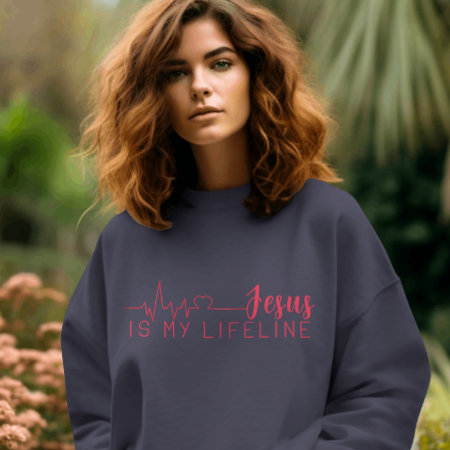 Jesus Is My Lifeline  Sweatshirt