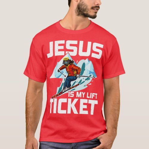 Jesus Is My Lift Ticket Downhill Snow Skiing Chris T_Shirt