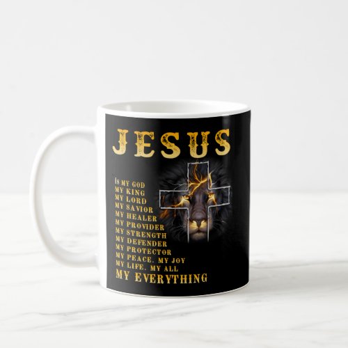 Jesus Is My Lord My King My Everything Coffee Mug