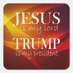 Jesus is My Lord Trump is My President Square Sticker