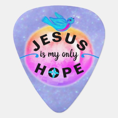 Jesus is my only hope guitar pick