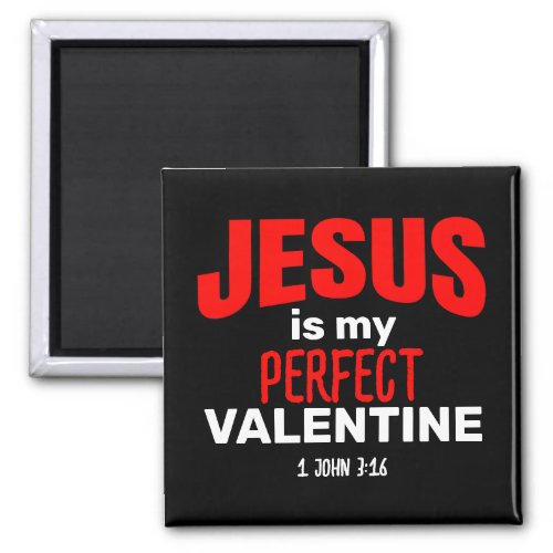 JESUS IS MY PERFECT VALENTINE Christian Magnet