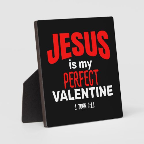 JESUS IS MY PERFECT VALENTINE Christian Plaque