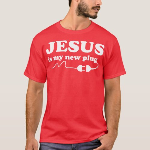 Jesus is my Plug T_Shirt
