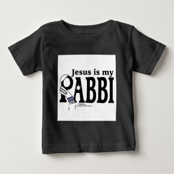 Jesus Is My Rabbi Baby T-shirt by creationhrt at Zazzle