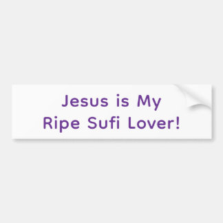 Jesus is My Ripe Sufi Lover Hankamer Artjunkhaus Bumper Sticker