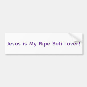 Jesus is My Ripe Sufi Lover Hankamer Artjunkhaus Bumper Sticker