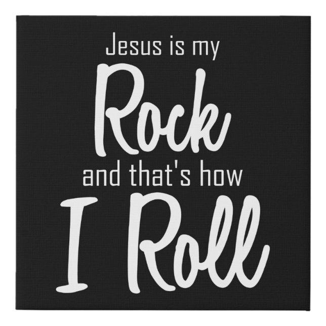 Jesus Is My Rock And How I Roll Faux Canvas Print (Front)