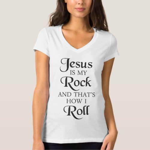 Jesus Is My Rock And Thats How I Roll Christ Size T_Shirt
