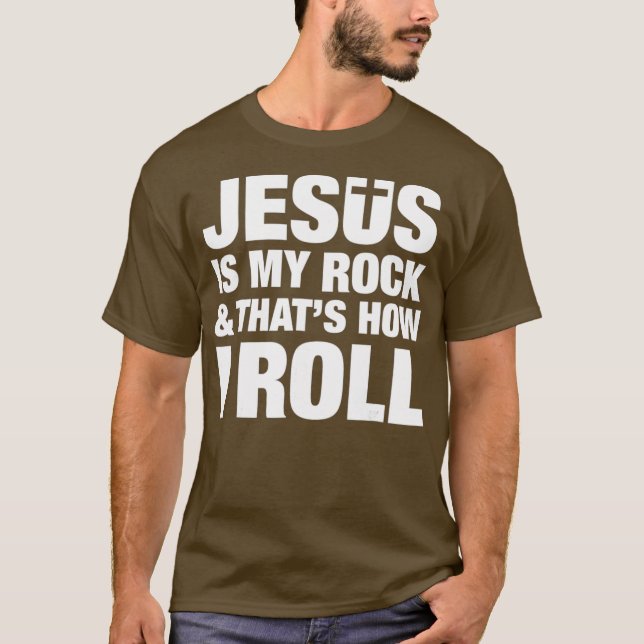 Jesus Is My Rock And Thats How I Roll Christian T-Shirt (Front)