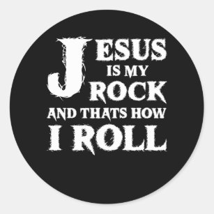Jesus Is My Rock and Thats How I Roll Church Chris Classic Round Sticker
