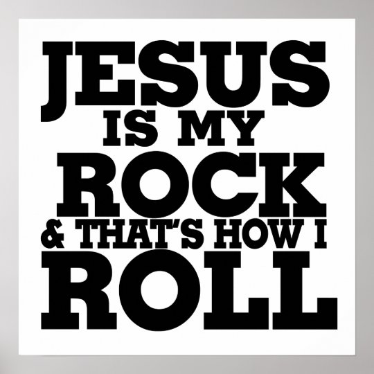 Jesus is my rock and that's how I roll Poster | Zazzle.com