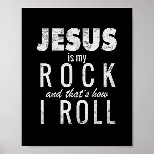 jesus is my rock and thats how i roll Shirt Poster