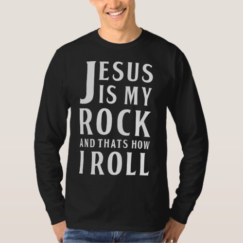 Jesus Is My Rock and Thats How I Roll T_Shirt