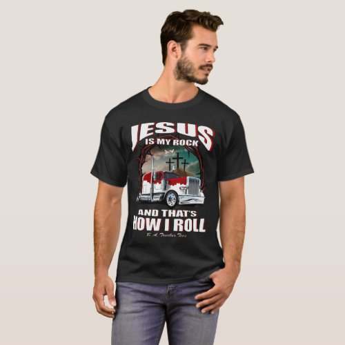 Jesus is my rock and thats how I roll trucker tee