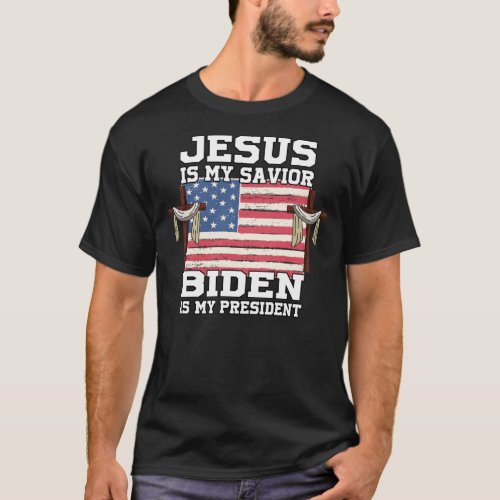 Jesus Is My Savior Biden Is My President Christian T_Shirt