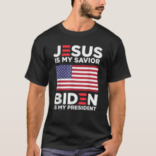 Jesus Is My Savior Biden Is My President USA Ameri T-Shirt