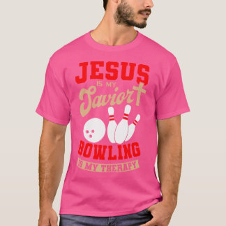 Jesus Is My Savior Bowling Is My Therapy Christian T-Shirt