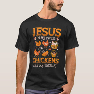 Jesus Is My Savior Chickens Are My Therapy For A E T-Shirt