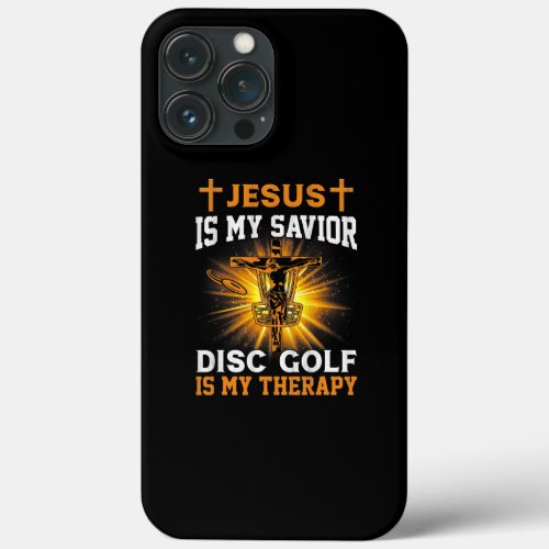 Jesus Is My Savior Disc Golf Is My Therapy Funny iPhone 13 Pro Max Case