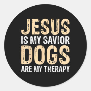 Jesus Is My Savior Dogs Are My Therapy _1 Classic Round Sticker