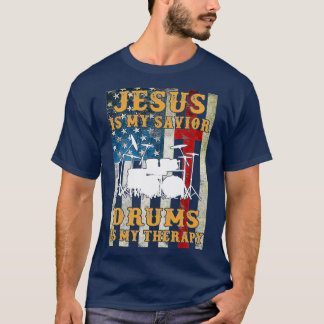 Jesus Is My Savior Drums Are My T-Shirt