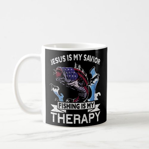 Jesus Is My Savior Fishing Is My Therapy Fishing 1 Coffee Mug