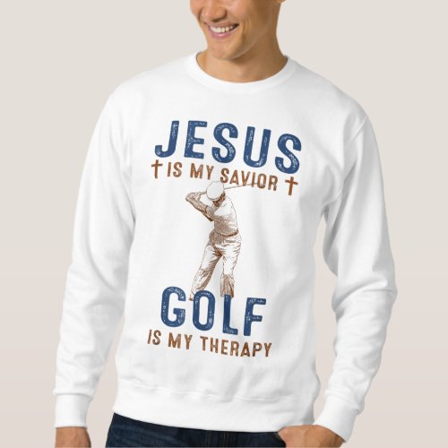 Jesus is My Savior Golf is My Therapy Funny Golf L Sweatshirt
