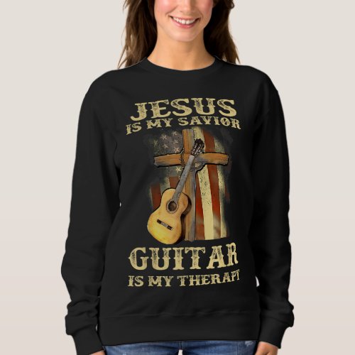 Jesus Is My Savior Guitar Is My Therapy Funny Chri Sweatshirt
