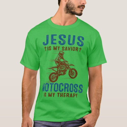 Jesus Is My Savior Motocross Is My Therapy  T_Shirt