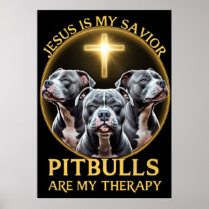 Jesus Is My Savior Pitbulls Are My Therapy Funny Poster