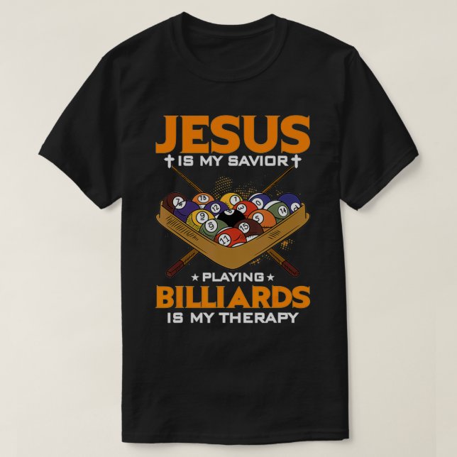 Jesus Is My Savior Playing Billiards Is My Herapy T-Shirt (Design Front)