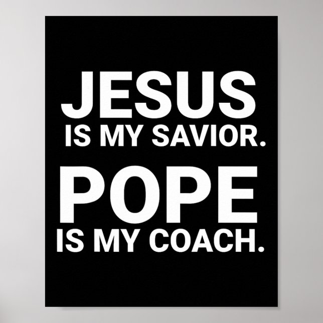 Jesus Is My Savior Pope Is My Coach  Poster (Front)