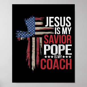 Jesus Is My Savior Pope Is My Coach Religious Quot Poster