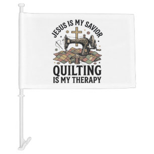 Jesus Is My Savior Quilting Is My Therapy Car Flag
