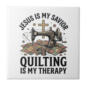 Jesus Is My Savior Quilting Is My Therapy Ceramic Tile