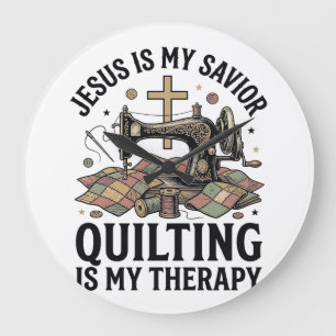 Jesus Is My Savior Quilting Is My Therapy Large Clock